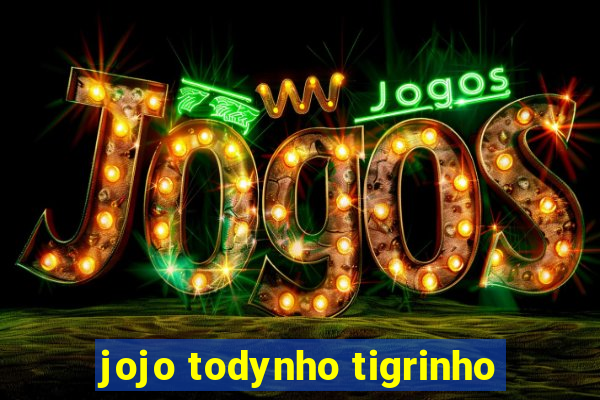 jojo todynho tigrinho